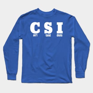 CSI - Can't Stand Idiots Long Sleeve T-Shirt